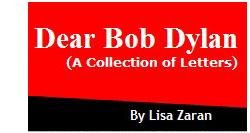 Dear Bob Dylan, letters by Lisa Zaran